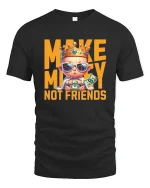 Make Money Not Friends T-Shirt - black t-shirt on white background
