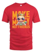 Make Money Not Friends T-Shirt - red t-shirt on white background