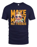 Make Money Not Friends T-Shirt - navy t-shirt on white background