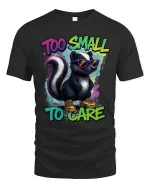 Too Small To Care Funny Skunk Graphic Tee With Cool Attitude - black t-shirt on white background