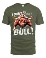 I Dont Give A Bull Bold Attitude Graphic Tee With Power Art - military green t-shirt on white background
