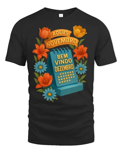 Adeus Novembro Bem Vindo Dezembro Tee With Cheerful Floral Art - black t-shirt on white background