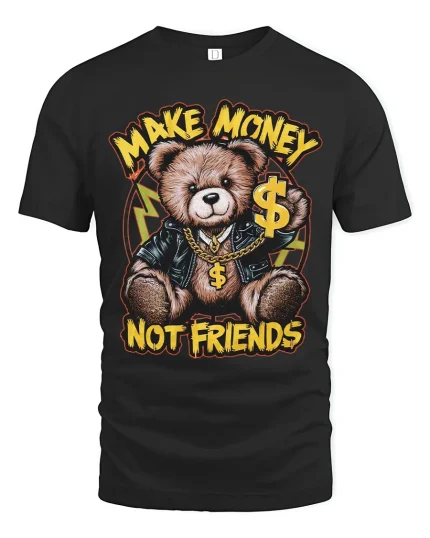 Make Money Not Friends Teddy Bear Graphic T Shirt Bold Style - black t-shirt on white background