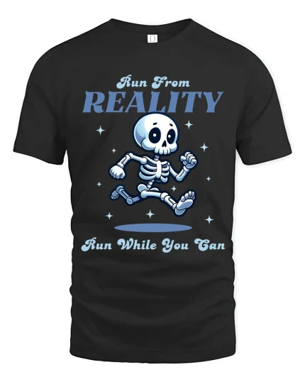 Run From Reality Funny Skeleton Graphic T Shirt With Humor - black t-shirt on white background