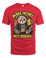 Make Money Not Friends Teddy Bear Graphic T Shirt Bold Style - red t-shirt on white background