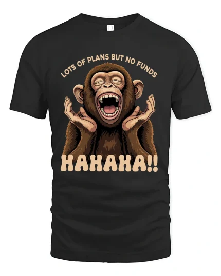 Lots Of Plans But No Funds Monkey Laugh Graphic Tee Shirt - black t-shirt on white background