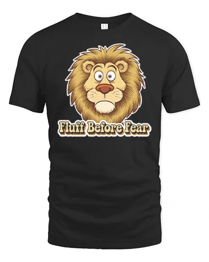 Funny Lion Fluff Before Fear Graphic T Shirt Cute Humor Art - black t-shirt on white background