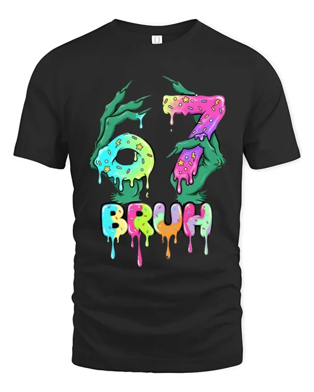 67 Bruh Dripping Donut Style Funny Street Art Graphic Tshirt - black t-shirt on white background
