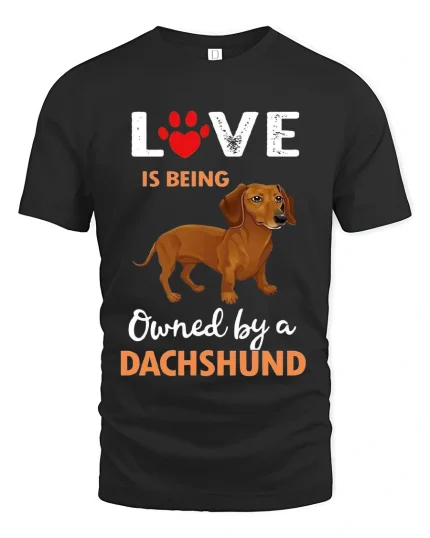 Love Is Being Owned By A Dachshund Funny Dog Lover Tshirt - black t-shirt on white background