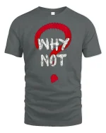 Why Not Question Mark Graphic T Shirt With Bold Attitude - gray t-shirt on white background