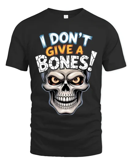 I Dont Give A Bones Funny Skull Attitude Graphic Tee Tshirt - black t-shirt on white background