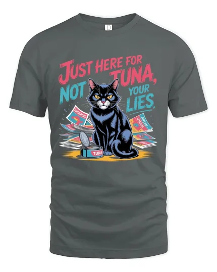 Just Here For Tuna Not Your Lies Funny Cat Graphic Tee Tshirt - gray t-shirt on white background