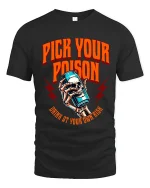 Pick Your Poison Skull Drink Dark Humor Graphic Tee - black t-shirt on white background