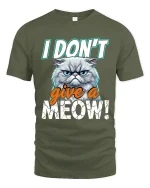 I Dont Give A Meow Grumpy Cat Funny Attitude Graphic Tee - military green t-shirt on white background