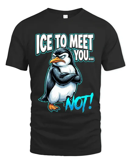 Ice To Meet You Not Funny Penguin Graphic T Shirt Attitude - black t-shirt on white background