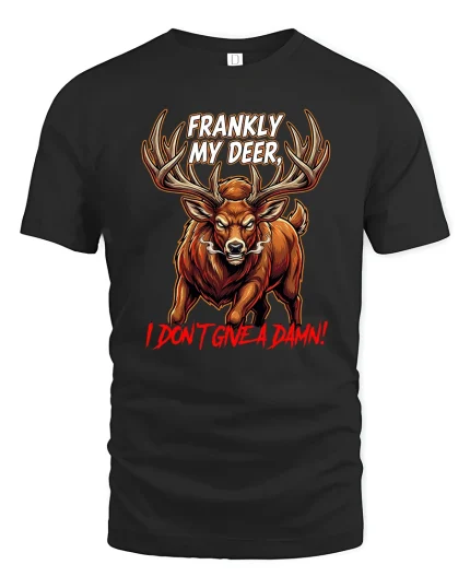 Frankly My Deer I Dont Give A Damn T Shirt Funny Buck - black t-shirt on white background