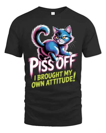 Piss Off I Brought My Own Attitude Funny Cat T Shirt - black t-shirt on white background