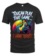 Toucan Play That Game Funny Bold Attitude Graphic T Shirt - black t-shirt on white background
