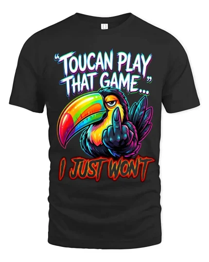 Toucan Play That Game Funny Bold Attitude Graphic T Shirt - black t-shirt on white background