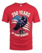 250 Years Of Sharp Opinions Raven Patriotic T Shirt - red t-shirt on white background