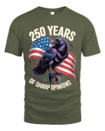 250 Years Of Sharp Opinions Raven Patriotic T Shirt - military green t-shirt on white background