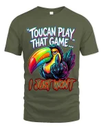 Toucan Play That Game Funny Bold Attitude Graphic T Shirt - military green t-shirt on white background
