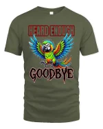 Hard Enough Goodbye Bold Parrot Attitude Graphic T Shirt - military green t-shirt on white background
