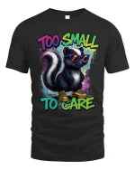 Too Small To Care Funny Skunk Cool Graphic T Shirt Attitude - black t-shirt on white background