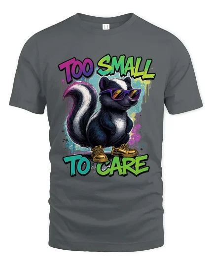 Too Small To Care Funny Skunk Cool Graphic T Shirt Attitude - gray t-shirt on white background