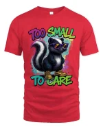 Too Small To Care Funny Skunk Cool Graphic T Shirt Attitude - red t-shirt on white background