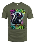 Too Small To Care Funny Skunk Cool Graphic T Shirt Attitude - military green t-shirt on white background