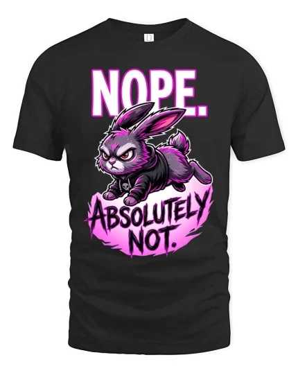 Funny Angry Bunny Nope Absolutely Not T Shirt Attitude Tee - black t-shirt on white background