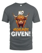 Funny Highland Cow No Highlands Given T Shirt Attitude Tee - gray t-shirt on white background
