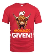 Funny Highland Cow No Highlands Given T Shirt Attitude Tee - red t-shirt on white background