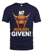Funny Highland Cow No Highlands Given T Shirt Attitude Tee - navy t-shirt on white background