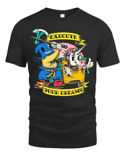 Execute Your Dreams T Shirt Funny Dark Humor Cartoon Art - black t-shirt on white background