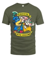 Execute Your Dreams T Shirt Funny Dark Humor Cartoon Art - military green t-shirt on white background