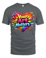 Your Art Matters Colorful Heart Creative Graphic T Shirt - gray t-shirt on white background