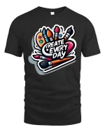 Create Every Day Artist Paint Brush Creative Graphic T-Shirt - black t-shirt on white background