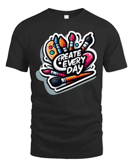 Create Every Day Artist Paint Brush Creative Graphic T-Shirt - black t-shirt on white background