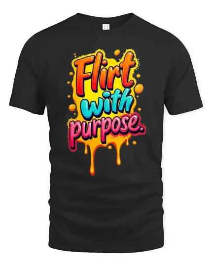 Flirt With Purpose Bold Colorful Drip Typography Tshirt - black t-shirt on white background