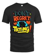 Dont Regret Just Try Bold Motivational Quote Graphic Tshirt - black t-shirt on white background