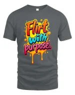 Flirt With Purpose Bold Colorful Drip Typography Tshirt - gray t-shirt on white background