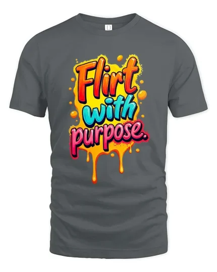Flirt With Purpose Bold Colorful Drip Typography Tshirt - gray t-shirt on white background