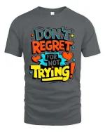 Dont Regret Just Try Bold Motivational Quote Graphic Tshirt - gray t-shirt on white background