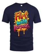 Flirt With Purpose Bold Colorful Drip Typography Tshirt - navy t-shirt on white background