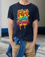 Flirt With Purpose Bold Colorful Drip Typography Tshirt - model wearing navy tee with hands in pockets