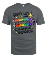 Dont Let Their Energy Change Yours Graphic T-Shirt Tee - gray t-shirt on white background
