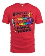 Dont Let Their Energy Change Yours Graphic T-Shirt Tee - red t-shirt on white background