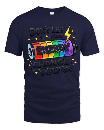 Dont Let Their Energy Change Yours Graphic T-Shirt Tee - navy t-shirt on white background
